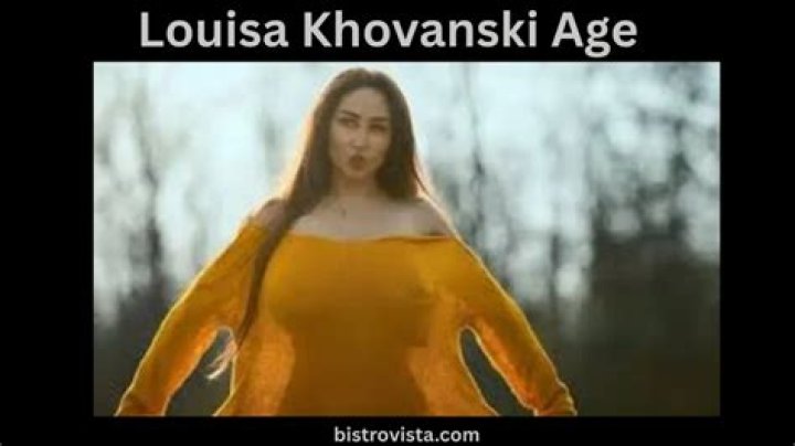 Discovering Louisa Khovanski's Age and Life Journey