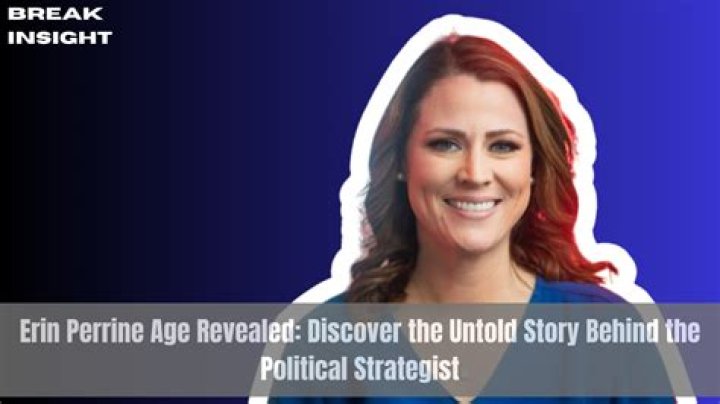 Erin Perrine Age: A Comprehensive Look into the Life of a Political Strategist