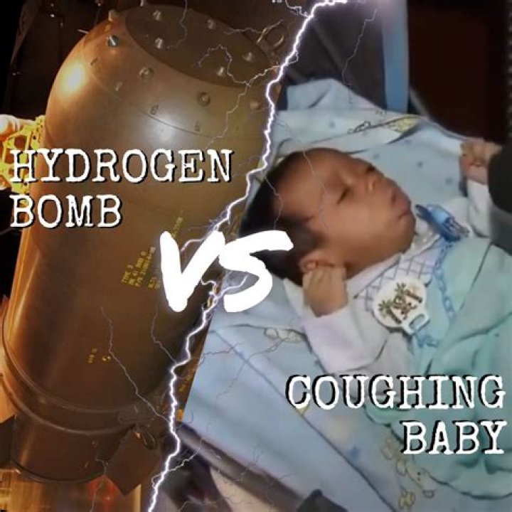 Hydrogen Bomb vs Coughing Baby: An In-Depth Comparison