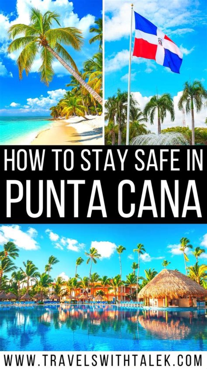 Is Punta Cana Safe? A Comprehensive Guide to Safety in Punta Cana