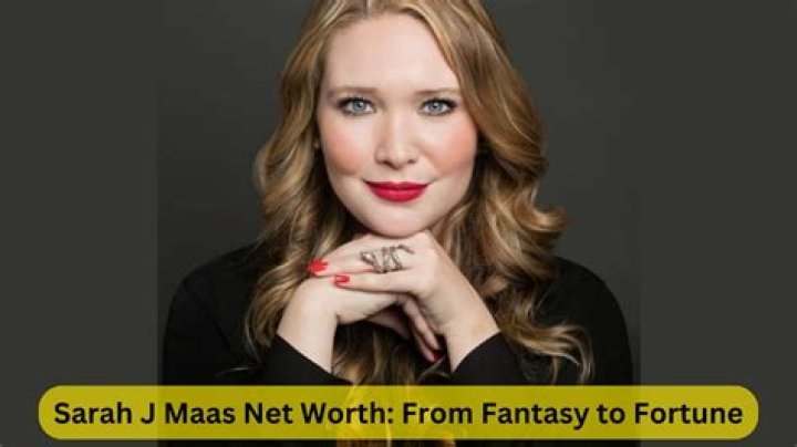 SARAH J. MAAS NET WORTH 2024: AN IN-DEPTH LOOK AT THE AUTHOR'S SUCCESS