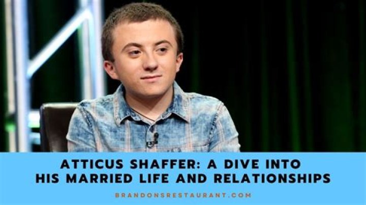 The Love Life of Atticus Shaffer: Exploring His Relationship Status and Wife