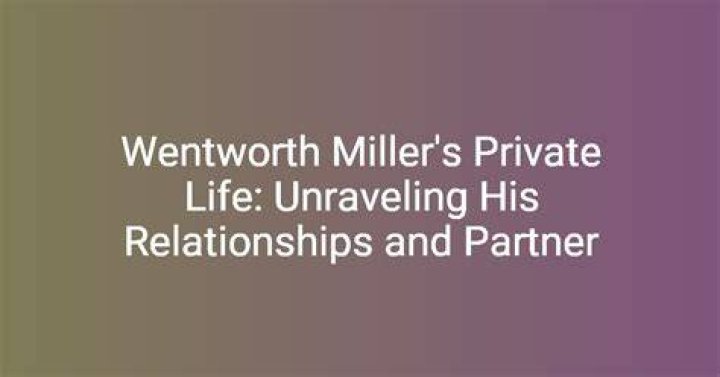 Unraveling the Mystery of Wentworth Miller's Partner